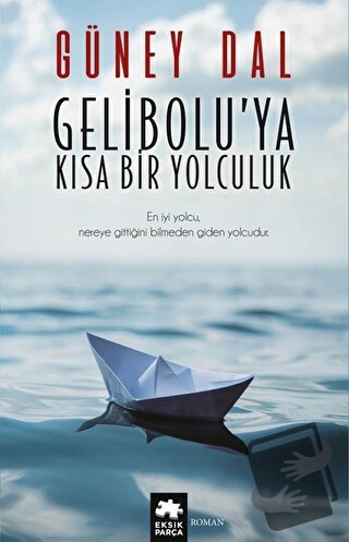 Gelibolu'ya Kısa Bir Yolculuk - Güney Dal - Eksik Parça Yayınları - Fi