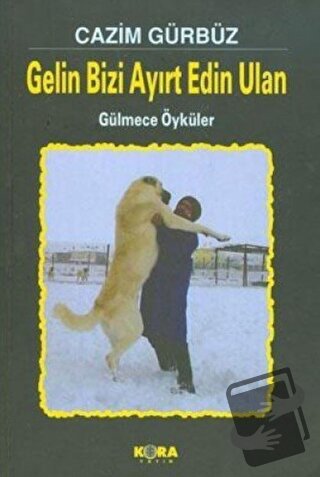 Gelin Bizi Ayırt Edin Ulan - Cazim Gürbüz - Kora Yayın - Fiyatı - Yoru