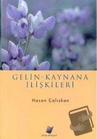 Gelin - Kaynana İlişkileri - Hasan Çalışkan - Kitap Dünyası Yayınları 