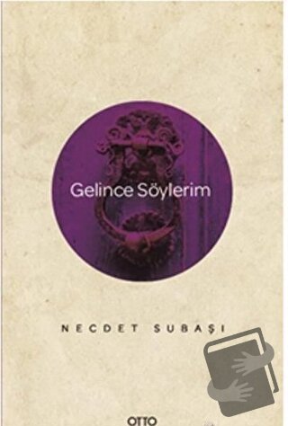 Gelince Söylerim - Necdet Subaşı - Otto Yayınları - Fiyatı - Yorumları