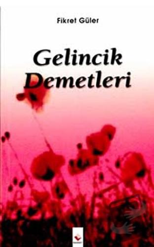 Gelincik Demetleri - Fikret Güler - Rağbet Yayınları - Fiyatı - Yoruml