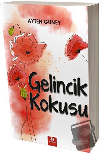 Gelincik Kokusu - Ayten Güney - 44 Yayınları - Fiyatı - Yorumları - Sa