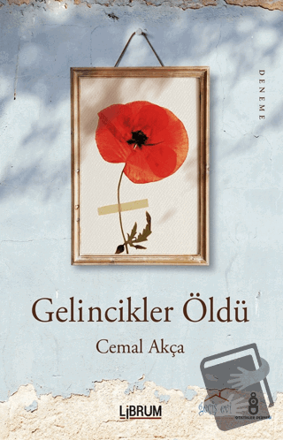 Gelincikler Öldü - Cemal Akça - Librum Kitap - Fiyatı - Yorumları - Sa