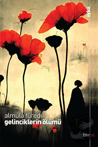 Gelinciklerin Ölümü - Almula Türedi - Fihrist Kitap - Fiyatı - Yorumla