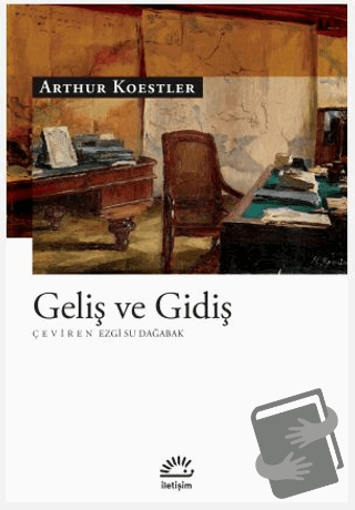 Geliş ve Gidiş - Arthur Koestler - İletişim Yayınevi - Fiyatı - Yoruml