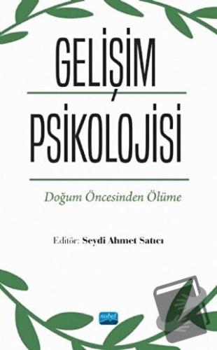 Gelişim Psikolojisi - Doğum Öncesinden Ölüme - A. Rıfat Kayiş - Nobel 