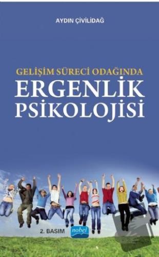 Gelişim Süreci Işığında Ergenlik Psikolojisi - Aydın Çivildağ - Nobel 