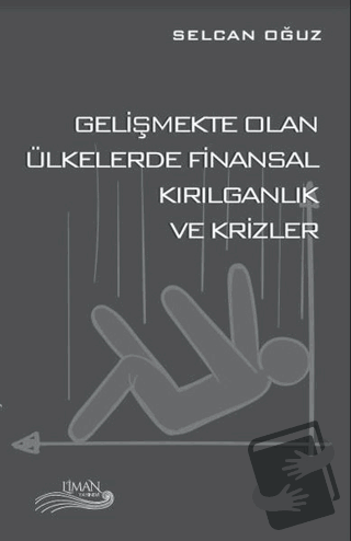 Gelişmekte Olan Ülkelerde Finansal Kırılganlık ve Krizler - Selcan Oğu