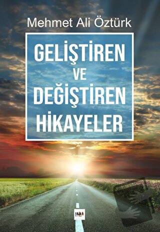 Geliştiren ve Değiştiren Hikayeler - Mehmet Ali Öztürk - Tilki Kitap -