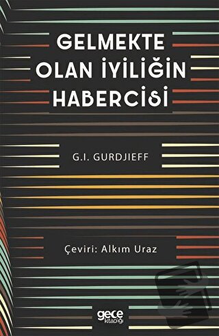 Gelmekte Olan İyiliğin Habercisi - G. I. Gurdjieff - Gece Kitaplığı - 