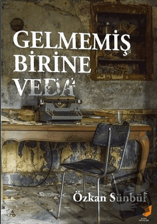 Gelmemiş Birine Veda - Özkan Sünbül - Ateş Yayınları - Fiyatı - Yoruml