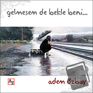 Gelmesem de Bekle Beni - Adem Özbay - Az Kitap - Fiyatı - Yorumları - 