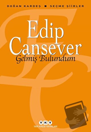 Gelmiş Bulundum - Edip Cansever - Yapı Kredi Yayınları - Fiyatı - Yoru