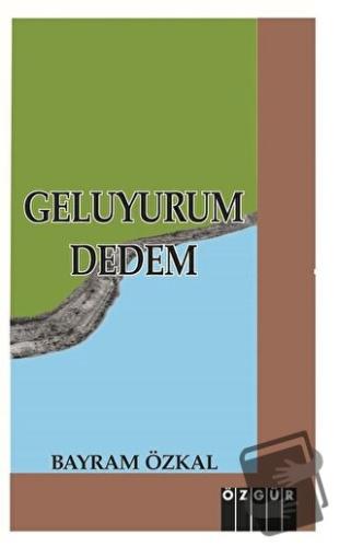 Geluyurum Dedem - Bayram Özkal - Özgür Yayınları - Fiyatı - Yorumları 