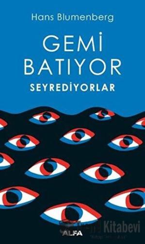 Gemi Batıyor Seyrediyorlar - Hans Blumenberg - Alfa Yayınları - Fiyatı