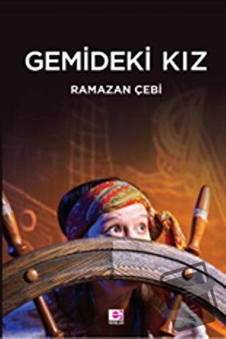 Gemideki Kız - Ramazan Çebi - E Yayınları - Fiyatı - Yorumları - Satın