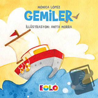 Gemiler - Taşıtlar Serisi - Monica Lopez - Eolo Yayıncılık - Fiyatı - 