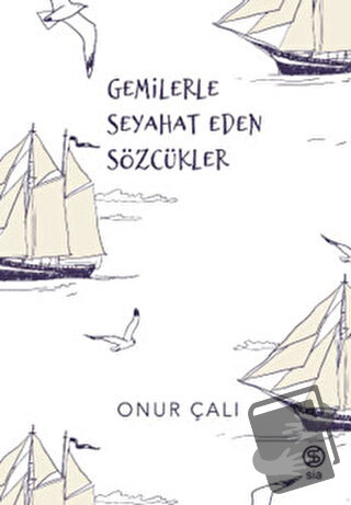 Gemilerle Seyahat Eden Sözcükler - Onur Çalı - Sia Kitap - Fiyatı - Yo