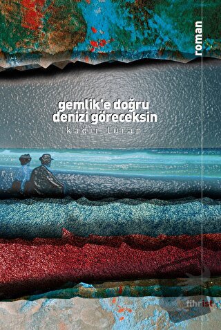 Gemlik’e Doğru Denizi Göreceksin - Kadir Turan - Fihrist Kitap - Fiyat