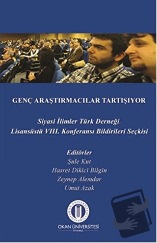 Genç Araştırmacılar Tartışıyor - Hasret Dikici Bilgin - Okan Üniversit