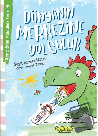 Genç Bilim Yolcuları Serisi -9 Dünyanın Merkezine Yolculuk - Seyit Ahm