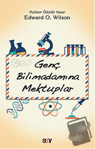 Genç Bilimadamına Mektuplar - Edward O. Wilson - Say Yayınları - Fiyat