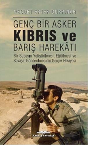 Genç Bir Asker Kıbrıs ve Barış Harekatı - Vecdet Ertek Gürpınar - Kast