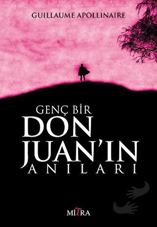 Genç Bir Don Juan'ın Anıları - Guillaume Apollinaire - Mitra Yayınları