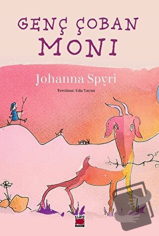 Genç Çoban Moni - Johanna Spyri - Elips Kitap - Fiyatı - Yorumları - S