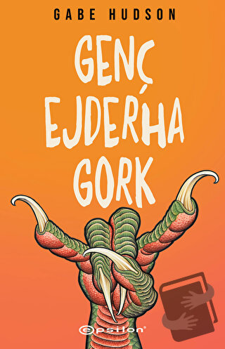 Genç Ejderha Gork - Gabe Hudson - Epsilon Yayınevi - Fiyatı - Yorumlar