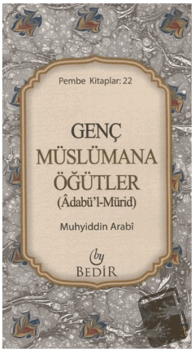 Genç Müslümana Öğütler - Muhyiddin İbn Arabi - Bedir Yayınları - Fiyat