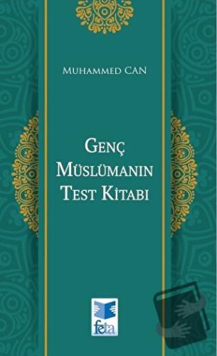 Genç Müslümanın Test Kitabı - Muhammed Can - Feta Yayıncılık - Fiyatı 