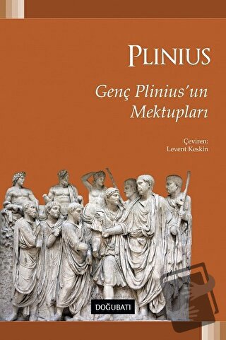 Genç Plinius’un Mektupları - Gaius Plinius Secundus Maior - Doğu Batı 