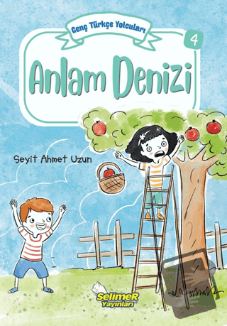 Genç Türkçe Yolcuları - Anlam Denizi - Seyit Ahmet Uzun - Selimer Yayı