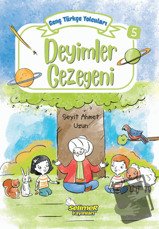 Genç Türkçe Yolcuları - Deyimler Gezegeni - Seyit Ahmet Uzun - Selimer