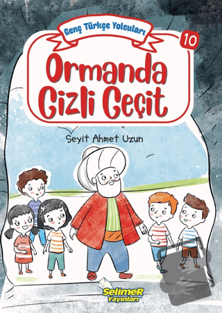 Genç Türkçe Yolcuları - Ormanda Gizli Geçit - Seyit Ahmet Uzun - Selim