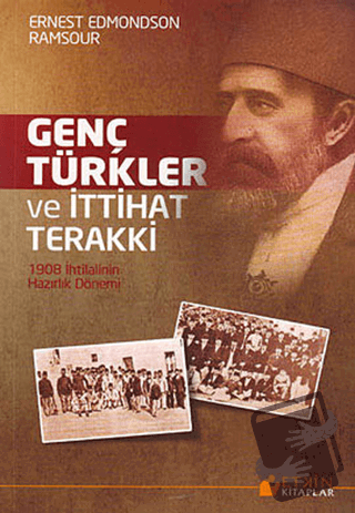 Genç Türkler ve İttihat Terakki - Ernest Edmondson Ramsaur - Etkin Kit