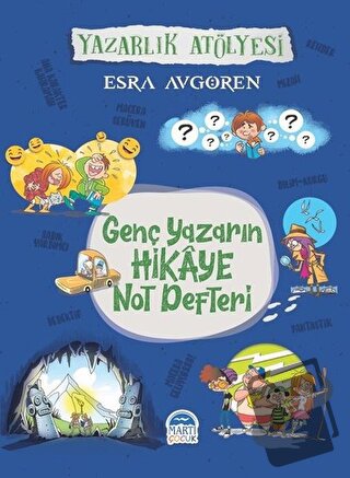 Genç Yazarın Hikaye Not Defteri - Esra Avgören - Martı Çocuk Yayınları