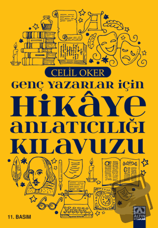 Genç Yazarlar İçin Hikaye Anlatıcılığı Kılavuzu - Celil Oker - Altın K