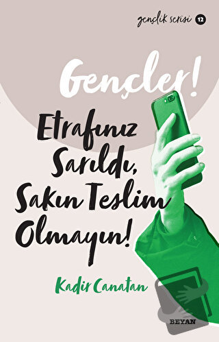 Gençler,! Etrafınız Sarıldı, Sakın Teslim Olmayın! - Kadir Canatan - B