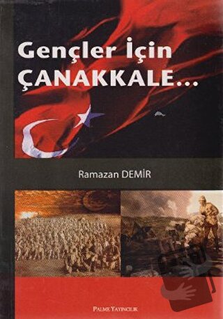 Gençler İçin Çanakkale... - Ramazan Demir - Palme Yayıncılık - Fiyatı 