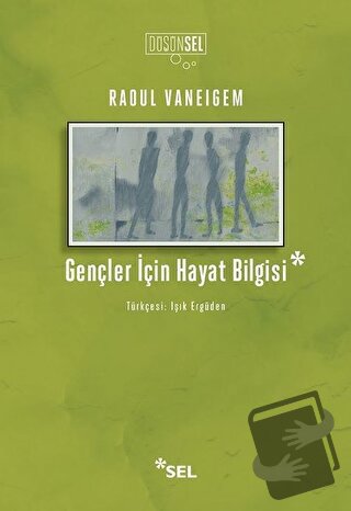 Gençler İçin Hayat Bilgisi - Raoul Vaneigem - Sel Yayıncılık - Fiyatı 