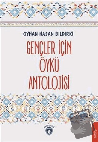 Gençler İçin Öykü Antolojisi - Oyhan Hasan Bıldırki - Dorlion Yayınlar