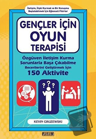 Gençler İçin Oyun Terapisi - Kevin Gruzewski - Platform Yayınları - Fi