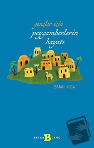 Gençler İçin Peygamberlerin Hayatı - Osman Koca - Beyan Yayınları - Fi