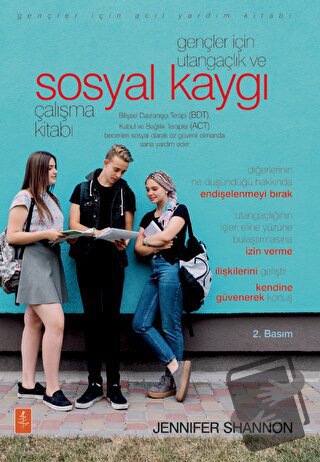 Gençler İçin Utangaçlık ve Sosyal Kaygı Çalışma Kitabı - Jennifer Shan