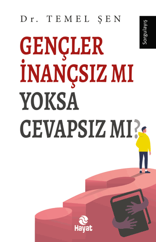 Gençler İnançsız Mı Yoksa Cevapsız Mı? - Temel Şen - Hayat Yayınları -