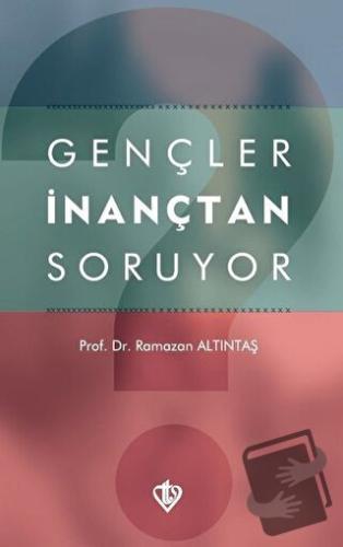 Gençler İnançtan Soruyor - Ramazan Altıntaş - Türkiye Diyanet Vakfı Ya