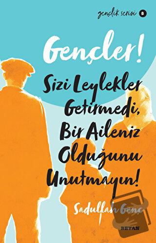 Gençler! Sizi Leylekler Getirmedi, Bir Aileniz Olduğunu Unutmayın! - S