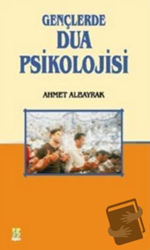Gençlerde Dua Psikolojisi - Ahmet Albayrak - Düşünce Kitabevi Yayınlar